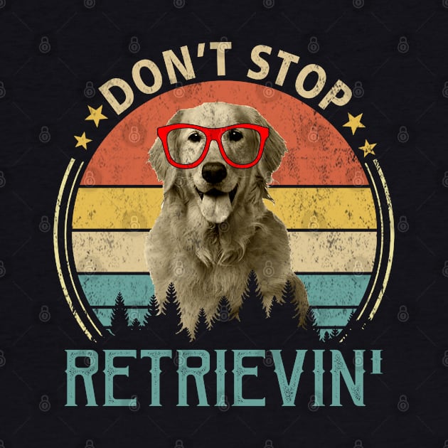 Don't Stop Retrievin' Shirt Funny Retro Golden Retriever by Otis Patrick